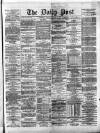 Liverpool Daily Post Friday 10 February 1871 Page 1