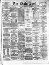 Liverpool Daily Post Friday 24 February 1871 Page 1