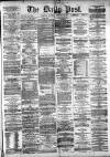 Liverpool Daily Post Saturday 25 February 1871 Page 1