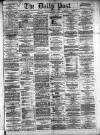 Liverpool Daily Post Saturday 04 March 1871 Page 1