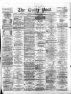 Liverpool Daily Post Tuesday 27 June 1871 Page 1