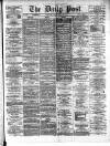 Liverpool Daily Post Friday 28 July 1871 Page 1
