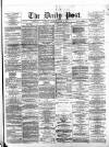 Liverpool Daily Post Thursday 10 August 1871 Page 1