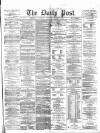 Liverpool Daily Post Wednesday 06 December 1871 Page 1
