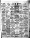 Liverpool Daily Post Friday 29 December 1871 Page 1