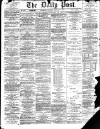 Liverpool Daily Post Thursday 11 January 1872 Page 1