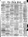 Liverpool Daily Post Wednesday 17 January 1872 Page 1