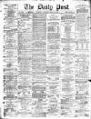 Liverpool Daily Post Wednesday 20 March 1872 Page 1