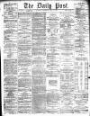 Liverpool Daily Post Wednesday 10 April 1872 Page 1