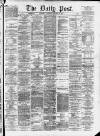 Liverpool Daily Post Wednesday 22 January 1873 Page 1