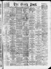 Liverpool Daily Post Friday 31 January 1873 Page 1