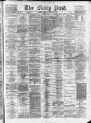 Liverpool Daily Post Monday 03 February 1873 Page 1