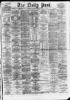 Liverpool Daily Post Friday 14 February 1873 Page 1