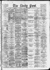Liverpool Daily Post Saturday 01 March 1873 Page 1
