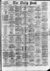 Liverpool Daily Post Tuesday 18 March 1873 Page 1