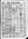 Liverpool Daily Post Friday 04 April 1873 Page 1