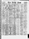 Liverpool Daily Post Saturday 12 April 1873 Page 1