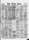 Liverpool Daily Post Monday 14 April 1873 Page 1