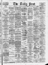 Liverpool Daily Post Monday 05 May 1873 Page 1