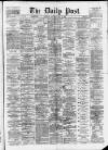 Liverpool Daily Post Saturday 17 May 1873 Page 1
