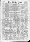Liverpool Daily Post Tuesday 29 July 1873 Page 1