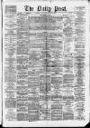 Liverpool Daily Post Monday 01 September 1873 Page 1