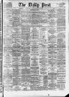 Liverpool Daily Post Saturday 13 September 1873 Page 1