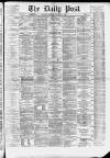 Liverpool Daily Post Tuesday 02 December 1873 Page 1