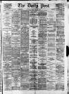 Liverpool Daily Post Tuesday 03 March 1874 Page 1