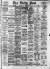 Liverpool Daily Post Friday 27 March 1874 Page 1