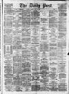 Liverpool Daily Post Monday 06 April 1874 Page 1