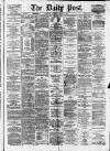 Liverpool Daily Post Saturday 11 April 1874 Page 1