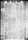 Liverpool Daily Post Tuesday 12 March 1878 Page 1