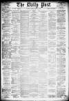 Liverpool Daily Post Friday 15 March 1878 Page 1