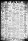 Liverpool Daily Post Tuesday 16 April 1878 Page 1