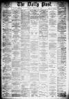 Liverpool Daily Post Saturday 04 May 1878 Page 1