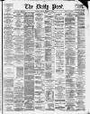 Liverpool Daily Post Monday 17 February 1879 Page 1