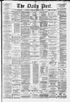 Liverpool Daily Post Wednesday 19 February 1879 Page 1