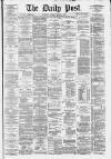 Liverpool Daily Post Tuesday 04 March 1879 Page 1