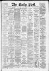 Liverpool Daily Post Wednesday 26 March 1879 Page 1
