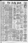 Liverpool Daily Post Wednesday 16 April 1879 Page 1