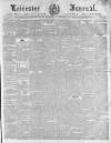 Leicester Journal Friday 07 July 1854 Page 1