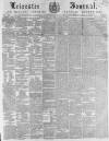 Leicester Journal Friday 22 June 1855 Page 1