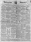 Leicester Journal Friday 17 April 1857 Page 1