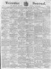 Leicester Journal Friday 04 December 1857 Page 1