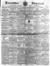 Leicester Journal Friday 07 May 1858 Page 1