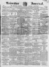 Leicester Journal Friday 31 August 1860 Page 1