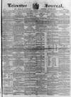 Leicester Journal Friday 01 August 1862 Page 1