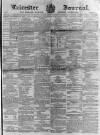 Leicester Journal Friday 26 September 1862 Page 1