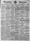 Leicester Journal Friday 12 February 1864 Page 1